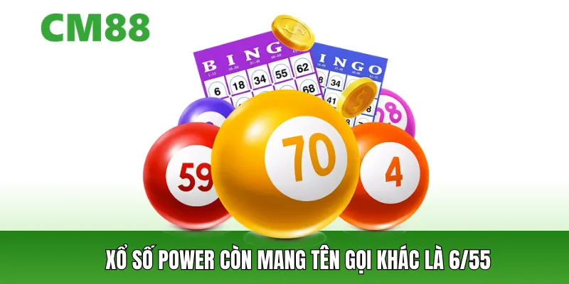 Xổ số Power còn có tên gọi khác là 6/55