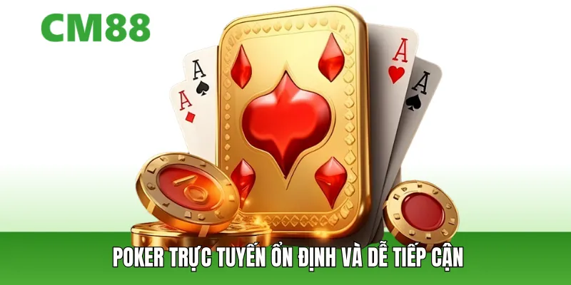 Cách chơi poker trực tuyến ổn định và dễ tiếp cận