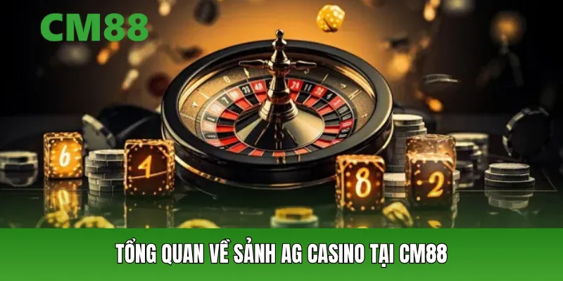 Tổng quan về Sảnh AG Casino tại CM88