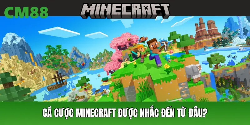 Cá cược Minecraft được nhắc đến từ đâu?